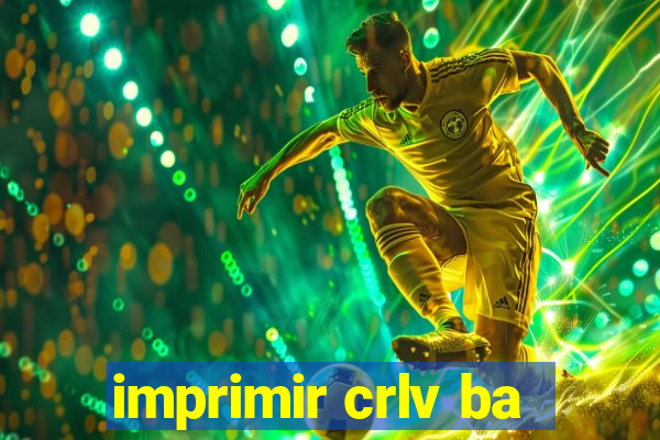 imprimir crlv ba